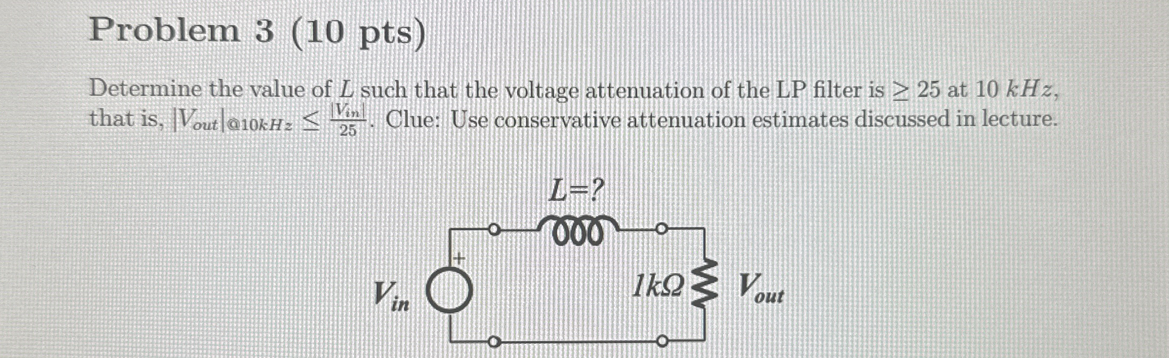 Problem 3 ( 1 0 pts ) Determine the value of L