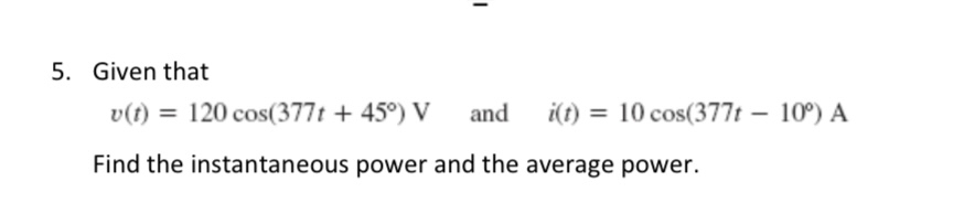 Given that v ( t ) = 1 2 0 c o s ( 3 7 7 t + 4 5