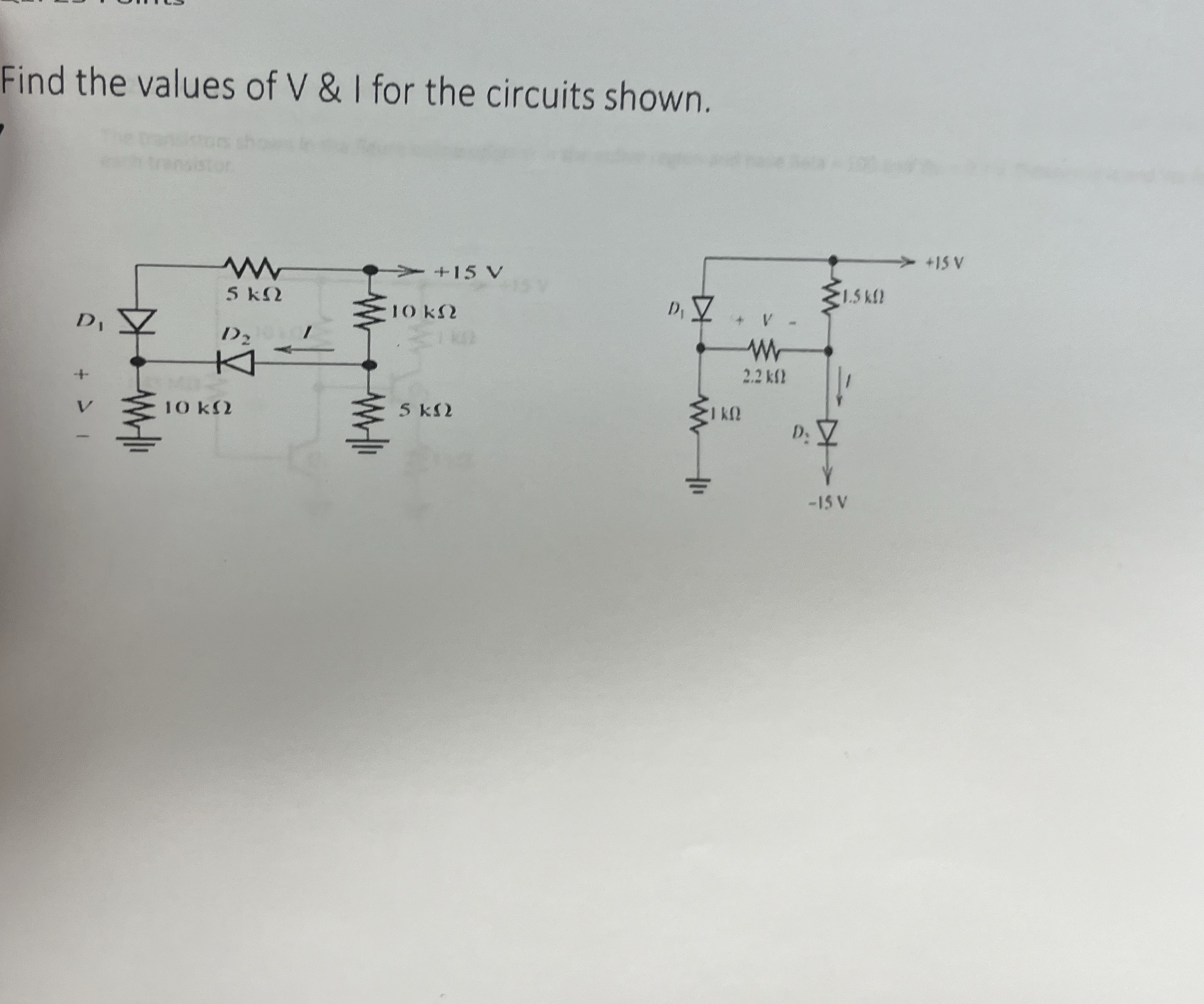 Find the values of V & I for the circuits shown.