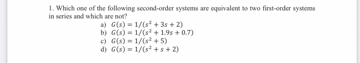 Which one of the following second - order systems