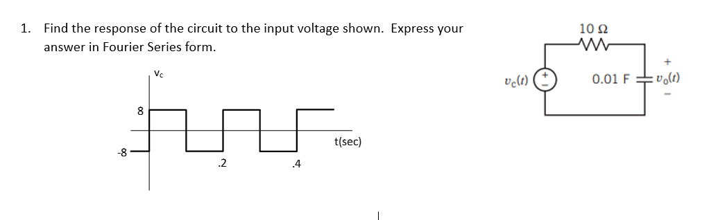 1 . Find the response of the circuit to the input