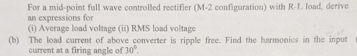For a mid - point full wave controlled rectifier