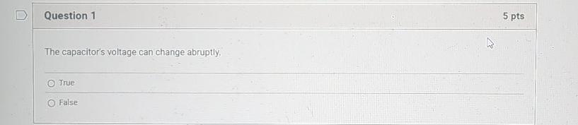 Question 1 5 pts The capacitor's voltage can