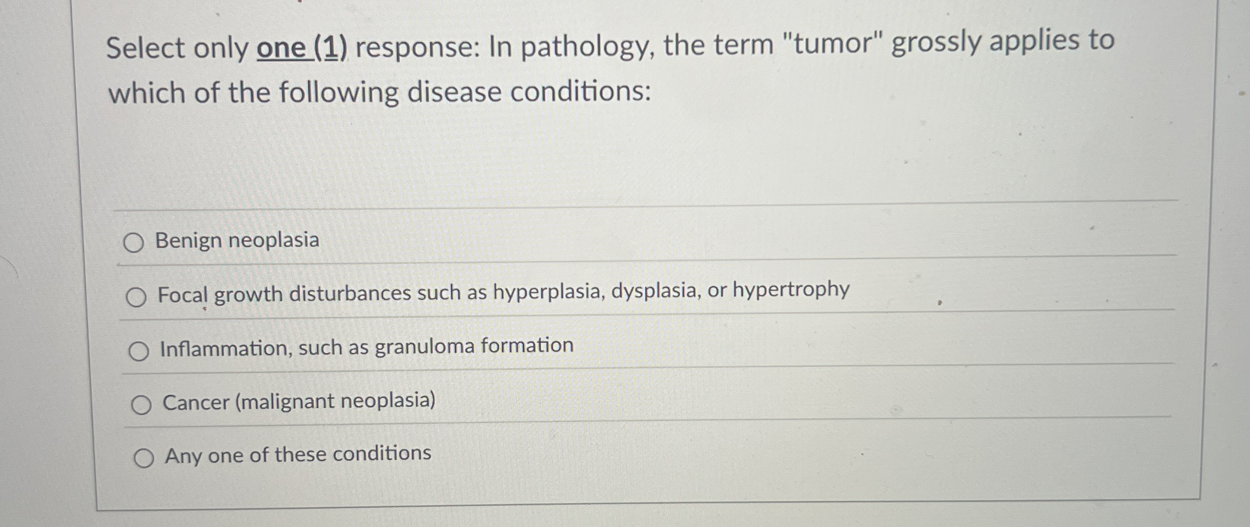 Select only one ( 1 ) response: In pathology, the