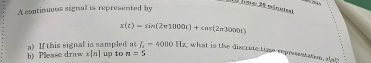 A continuous signal is represented by x ( t ) = s