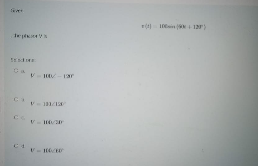 Given v ( t ) = 1 0 0 s i n ( 6 0 t + 1 2 0 ) ,