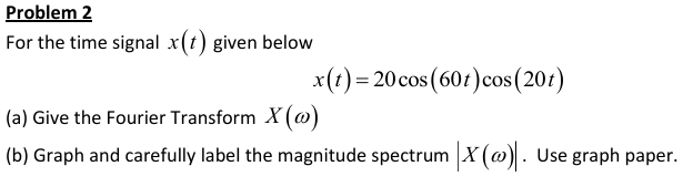 Problem 2 For the time signal x ( t ) given below