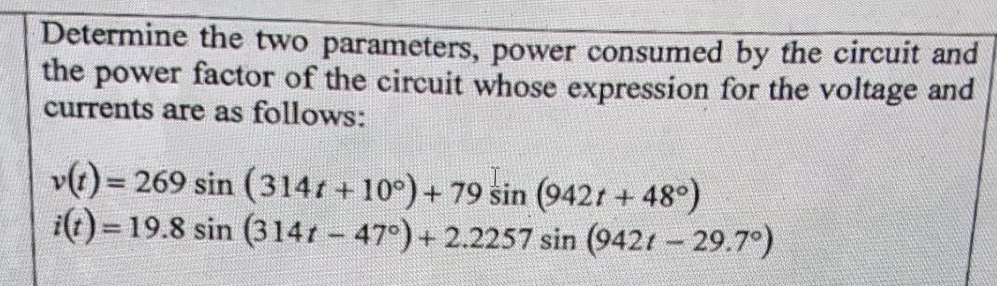 Determine the two parameters, power consumed by