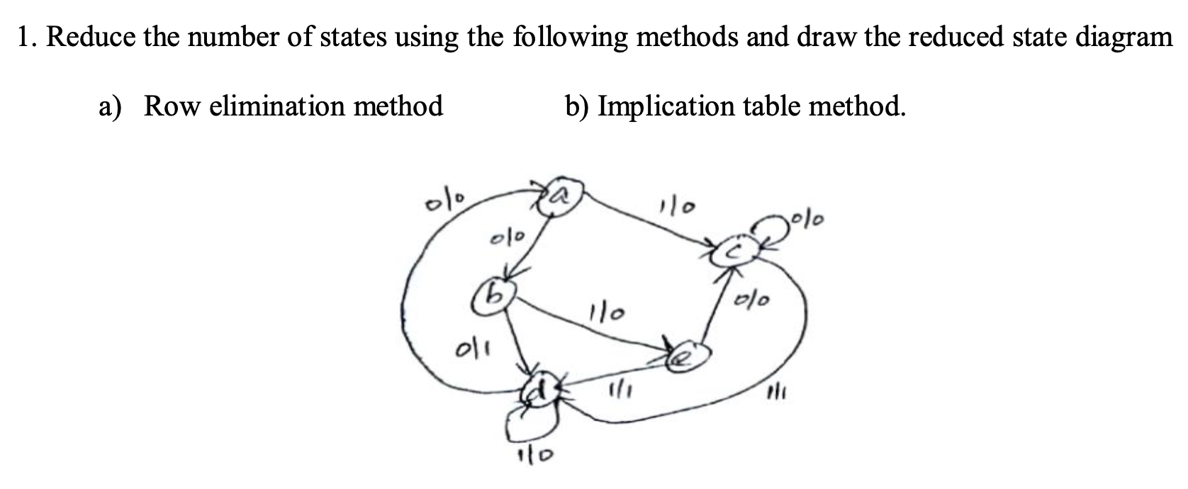 1 . Reduce the number of states using the
