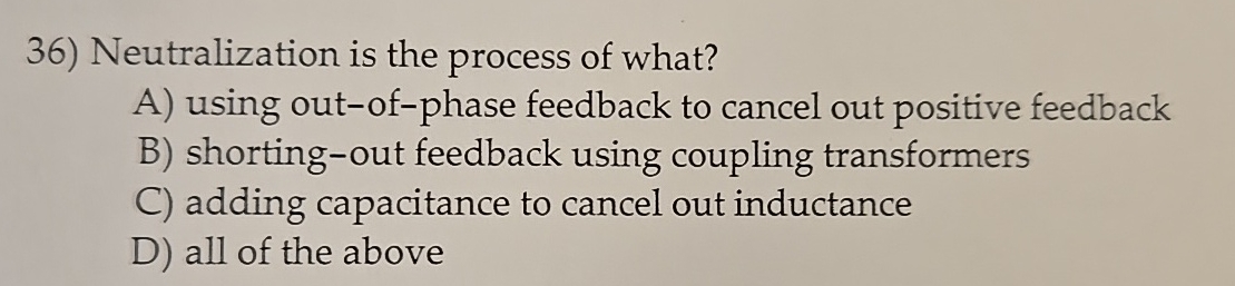 Neutralization is the process of what? A ) using