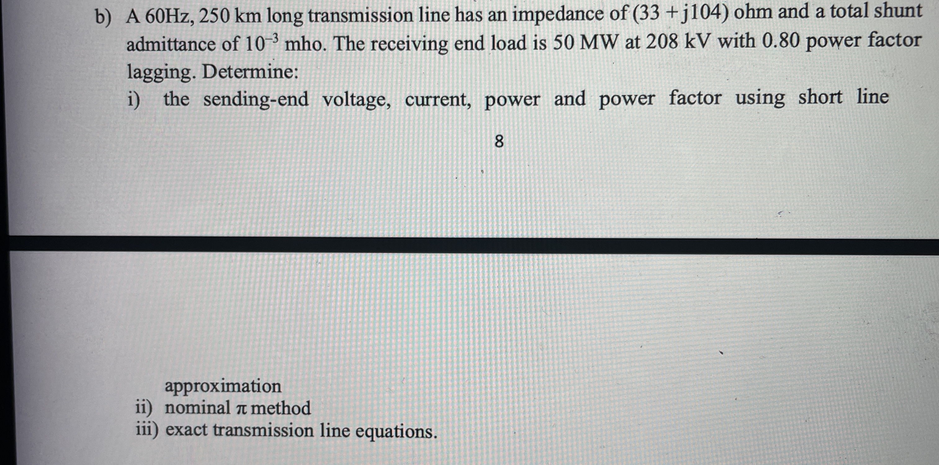 b ) A 6 0 H z , 2 5 0 k m long transmission line