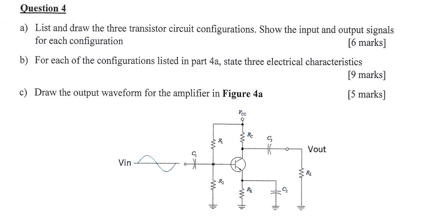 Question 4 a ) List and draw the three transistor