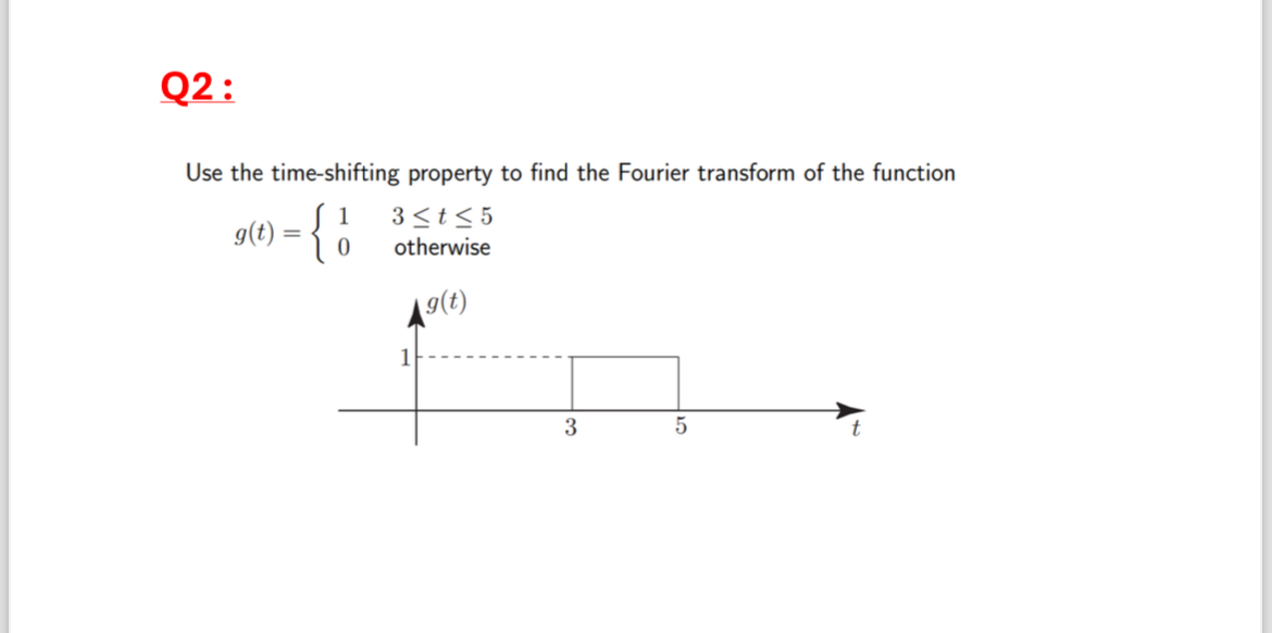 Q 2 : Use the time - shifting property to find