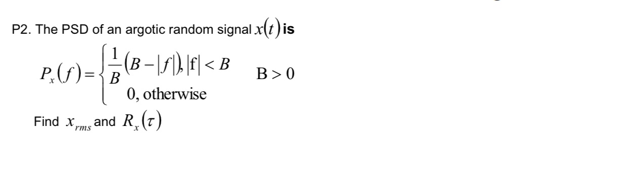 P 2 . The PSD of an argotic random signal x ( t )