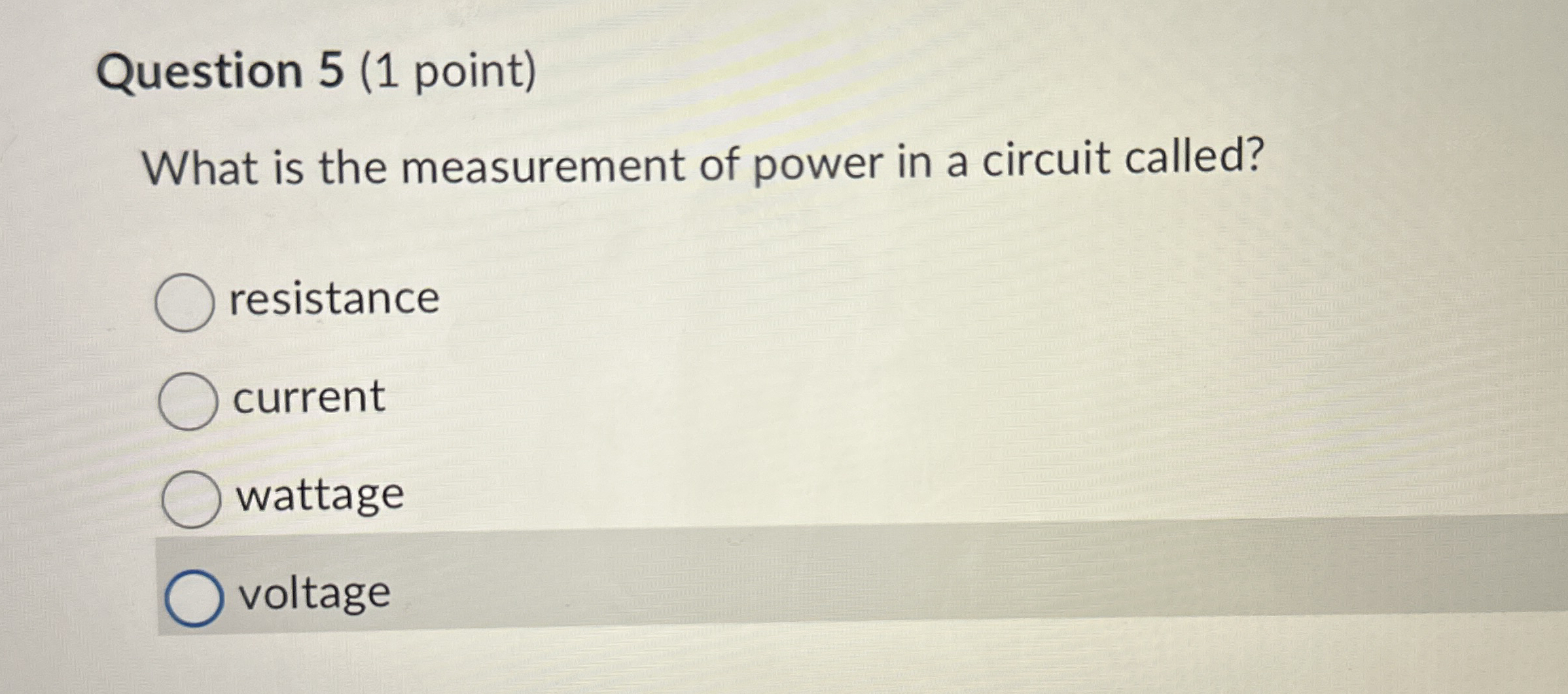 Question 5 ( 1 point ) What is the measurement of