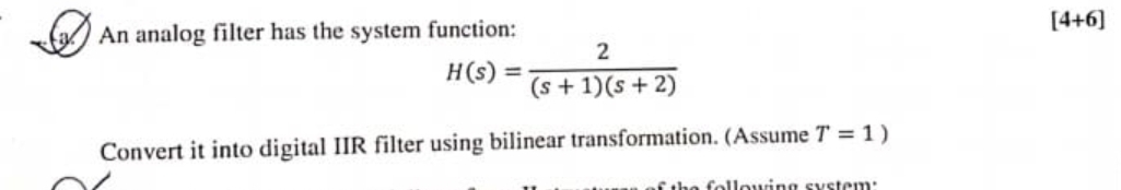An analog filter has the system function: 4 + 6 H