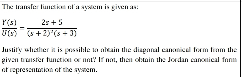 The transfer function of a system is given as: Y