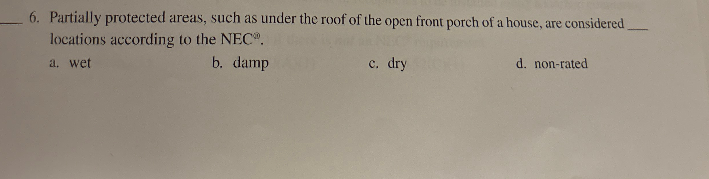 Partially protected areas, such as under the roof