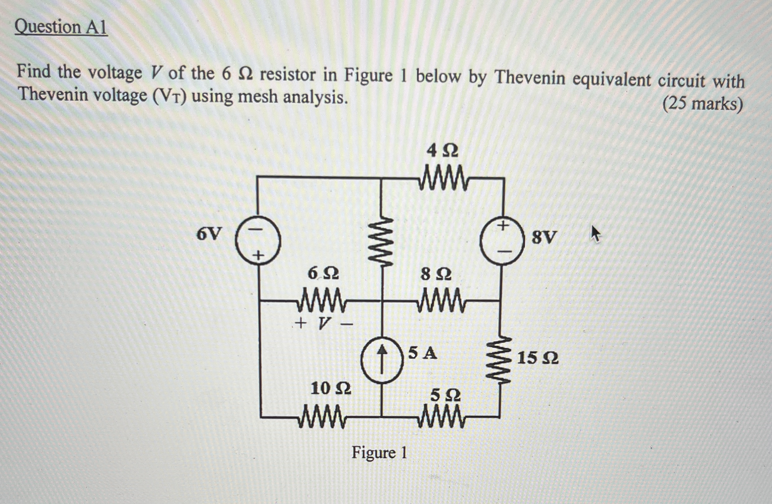Question A 1 Find the voltage V of the 6 resistor