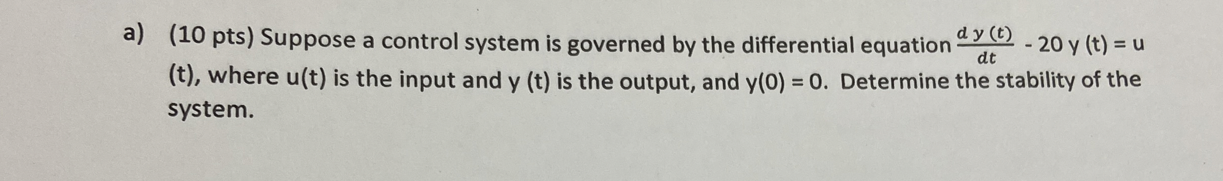 a ) ( 1 0 pts ) Suppose a control system is