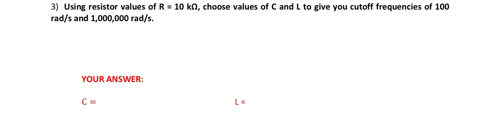 Using resistor values of R = 1 0 k , choose