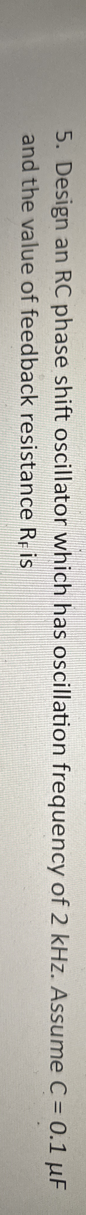Design an RC phase shift oscillator which has