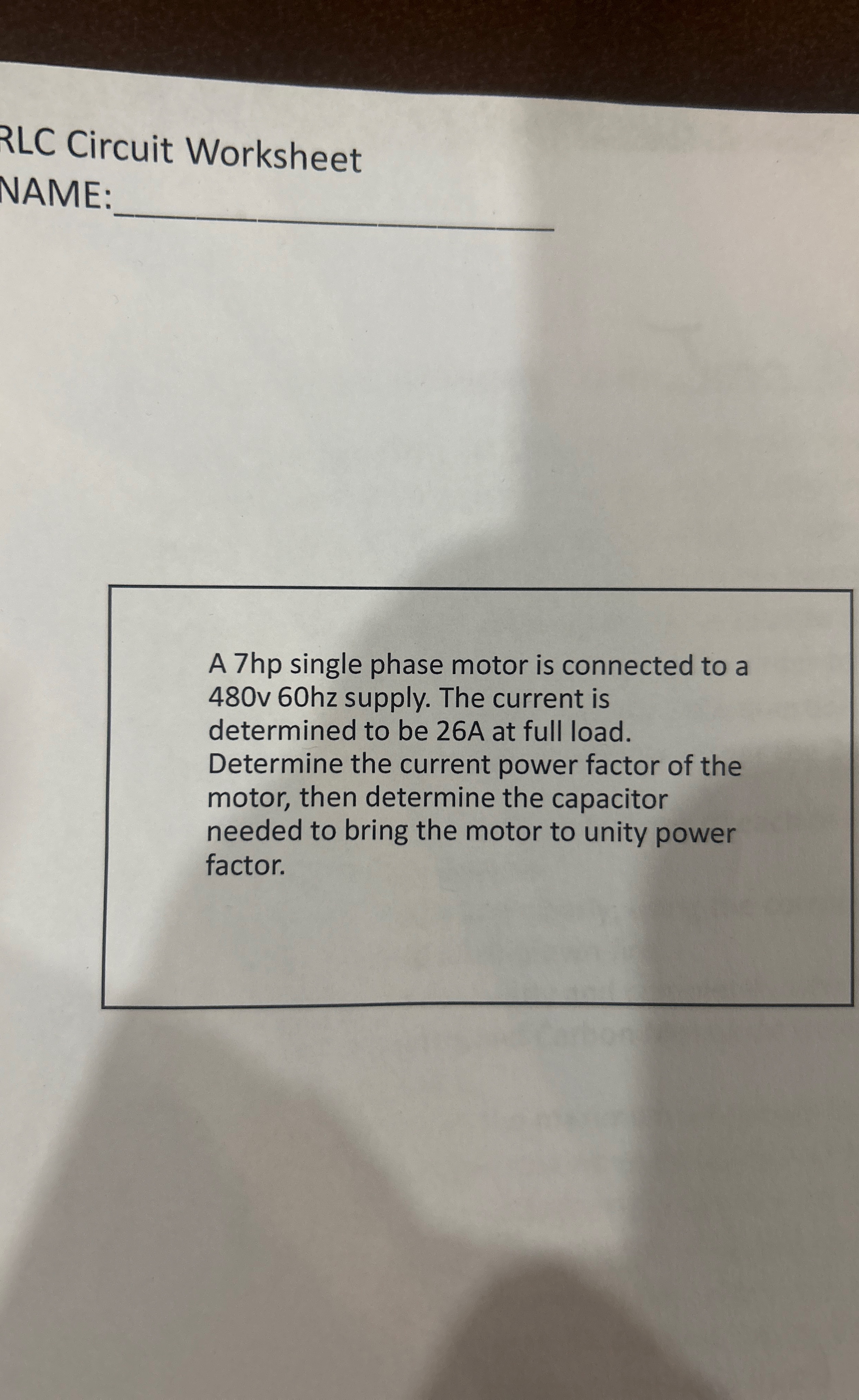 RLC Circuit Worksheet NAME: q , A 7 hp single