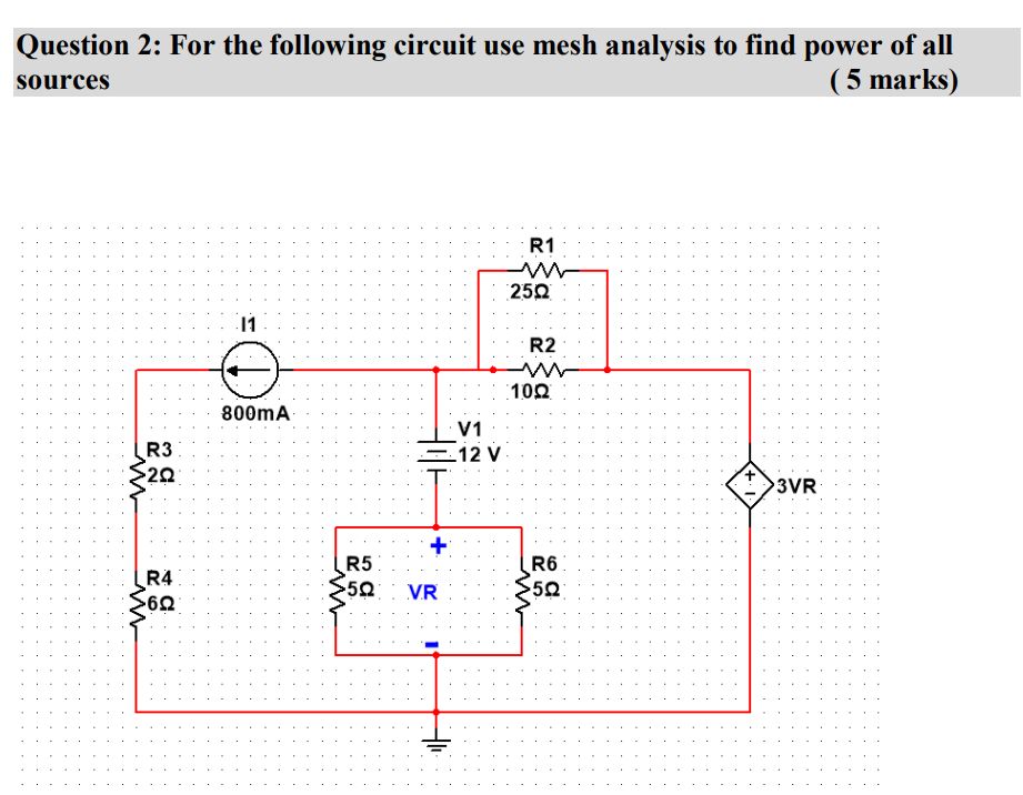 Question 2 : For the following circuit use mesh