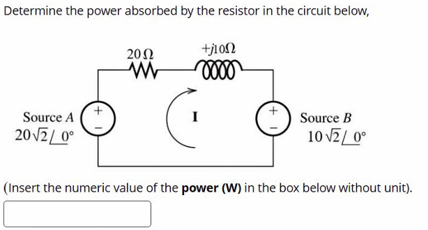Determine the power absorbed by the resistor in