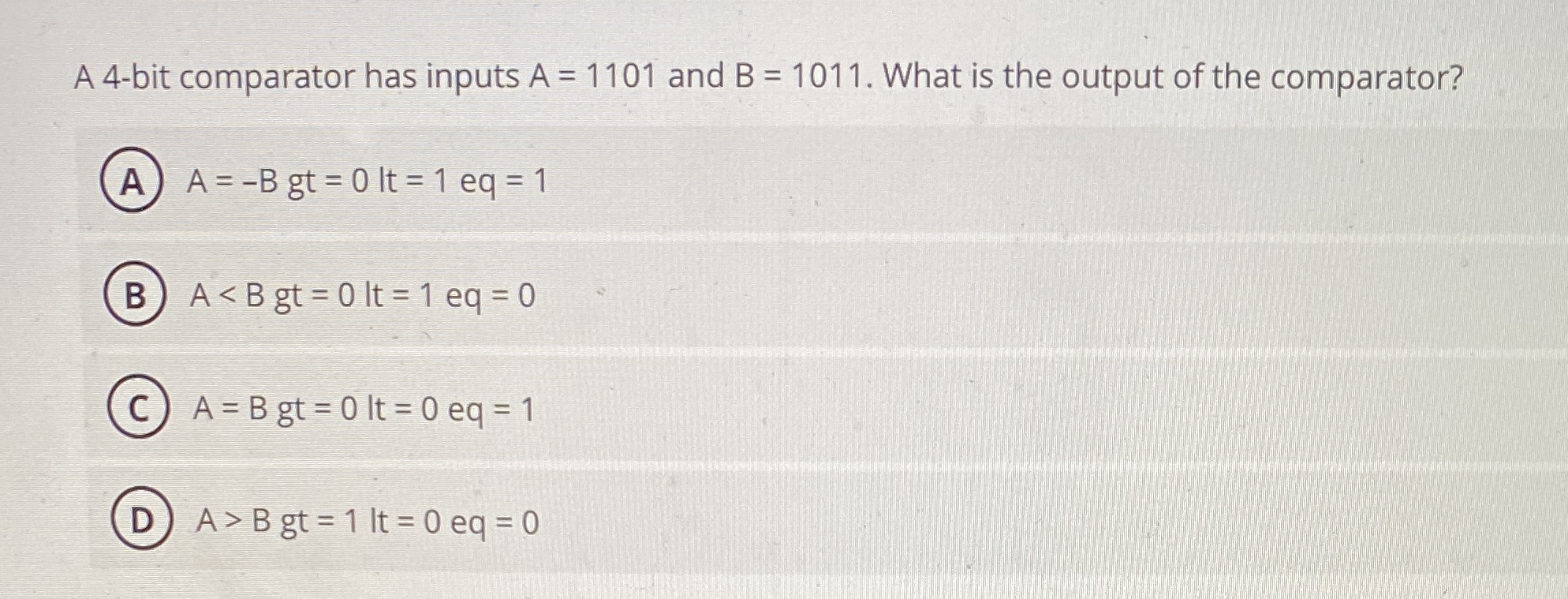 A 4 - bit comparator has inputs A = 1 1 0 1 and B