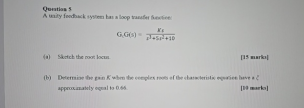Question 5 A unity feedback system has a loop