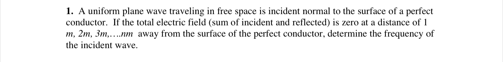 A uniform plane wave traveling in free space is