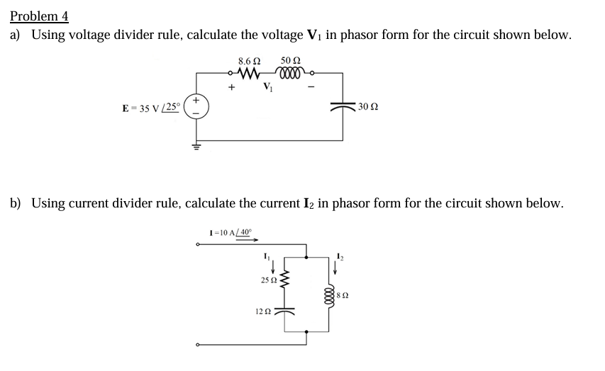Problem 4 a ) Using voltage divider rule,