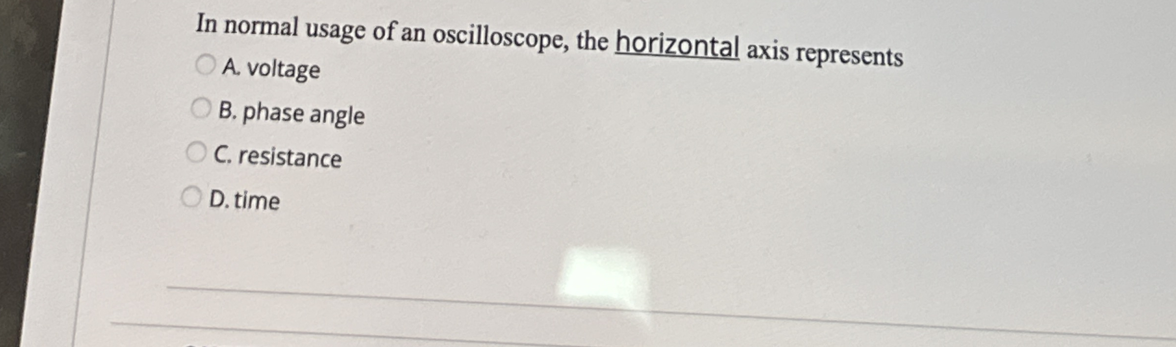 In normal usage of an oscilloscope, the