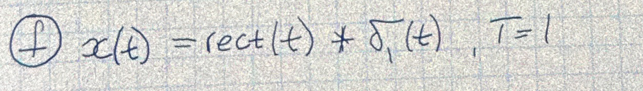 ( f ) x ( t ) = rect ( t ) * * 1 ( t ) , T = 1