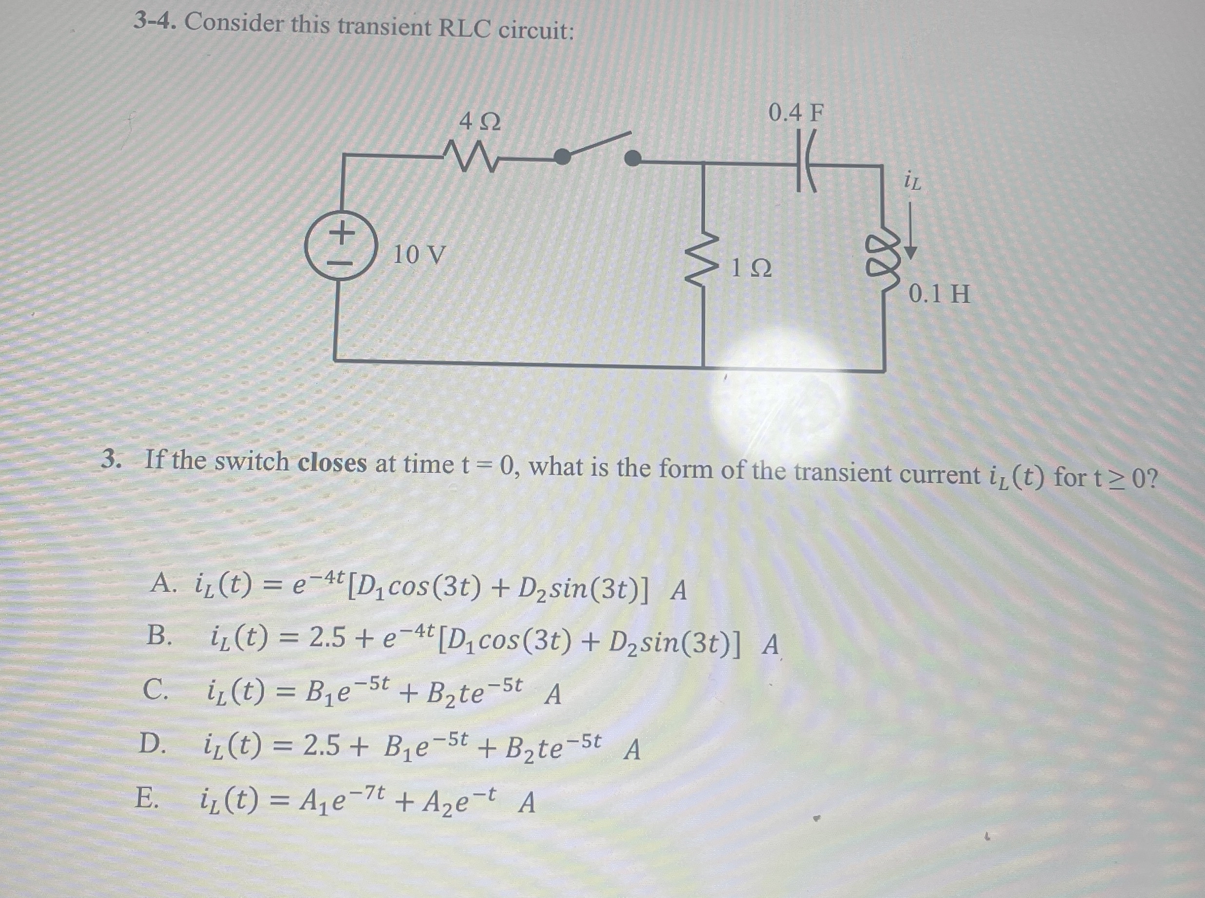 3 - 4 . Consider this transient RLC circuit: 3 .