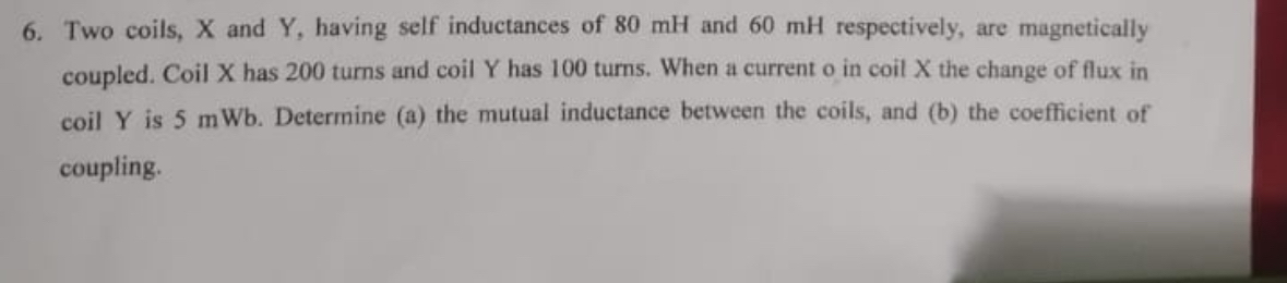 Two coils, x and Y , having self inductances of 8