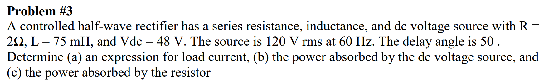 Problem # 3 A controlled half - wave rectifier