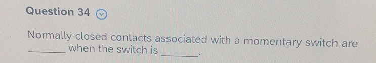 Question 3 4 Normally closed contacts associated