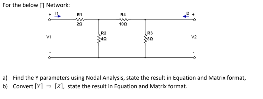For the below \ ( \ Pi \ ) Network: a ) Find the