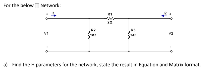 For the below \ ( \ Pi \ ) Network: a ) Find the