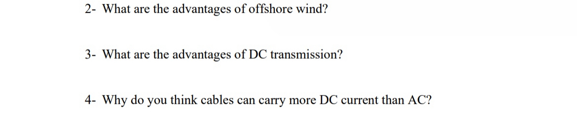 2 - What are the advantages of offshore wind? 3 -