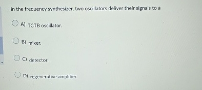 In the frequency synthesizer, two oscillators