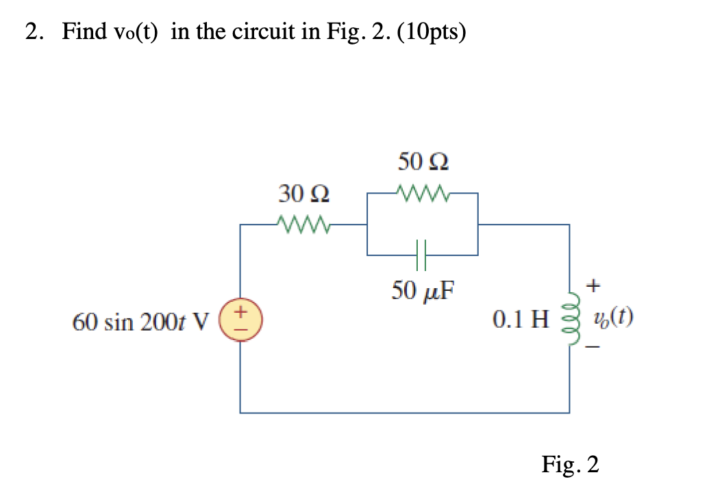 2 . Find vo ( t ) in the circuit in Fig. 2 . ( 1