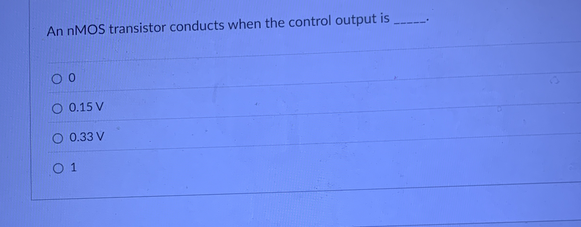 An nMOS transistor conducts when the control
