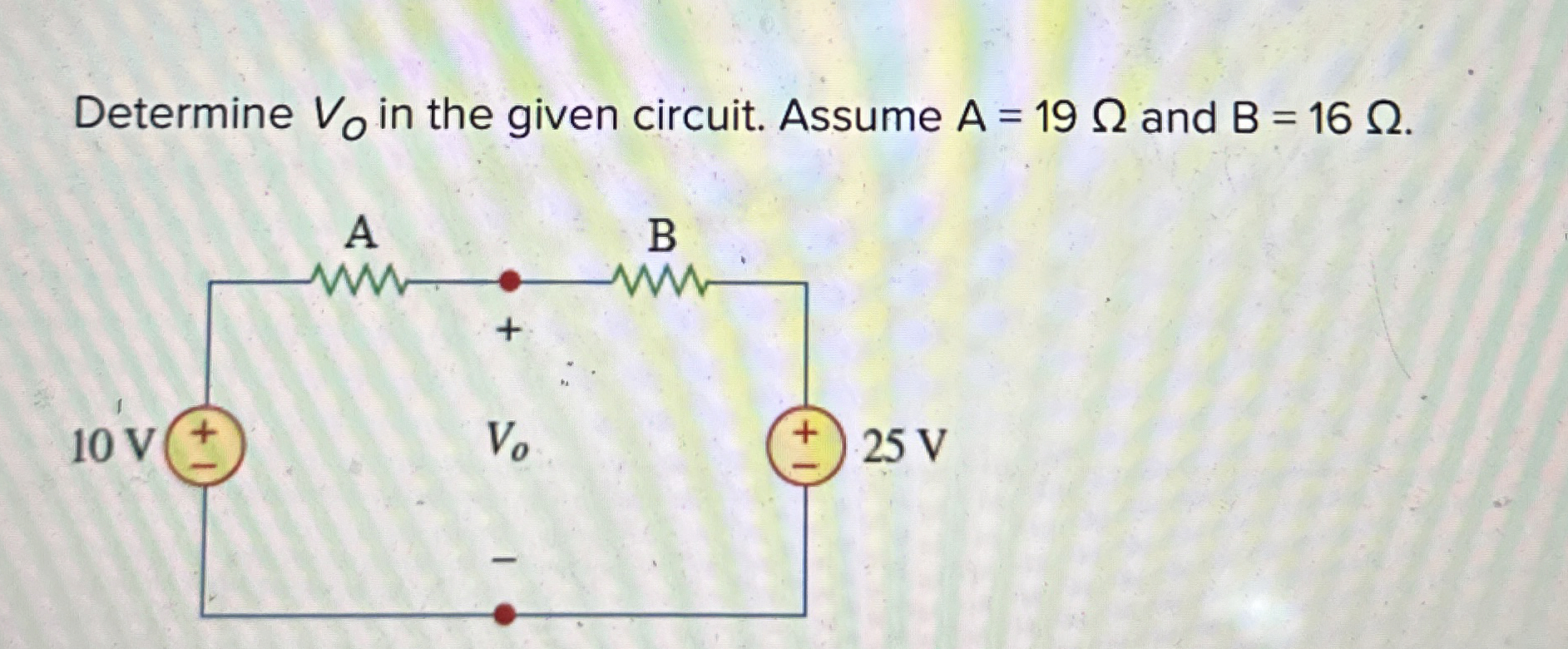 Determine V O in the given circuit. Assume A = 1