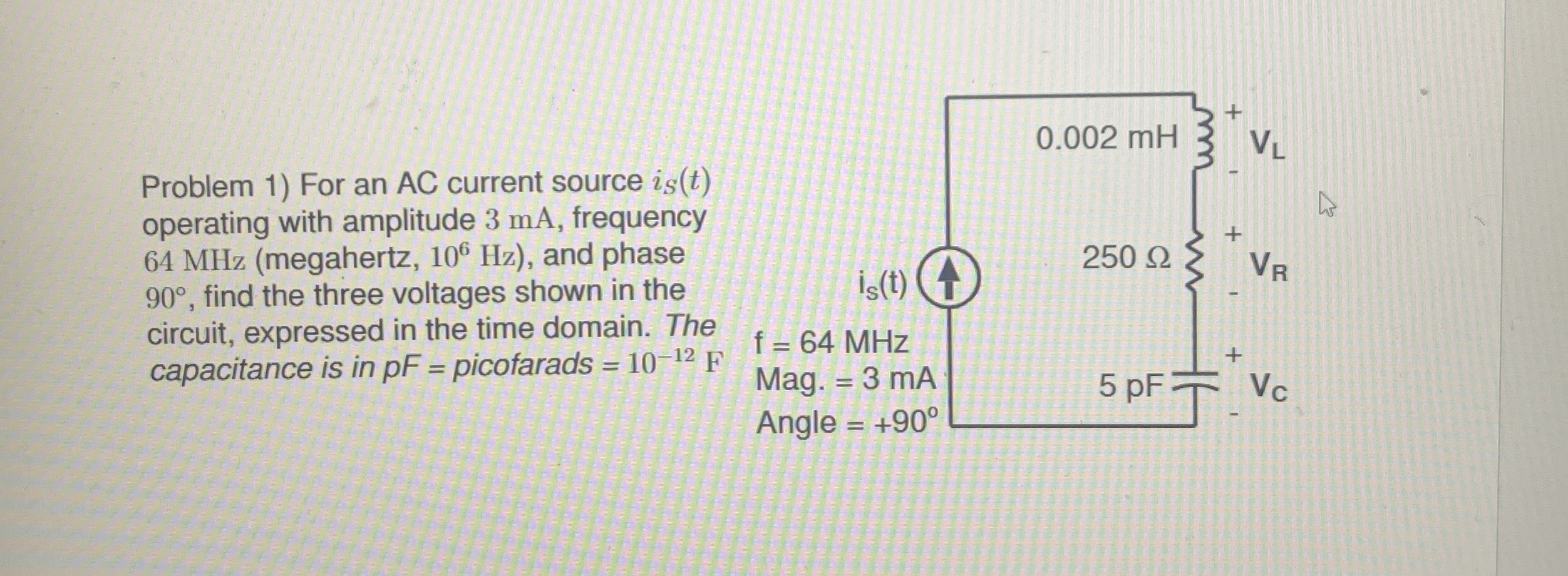 Problem 1 ) For an AC current source i S ( t )