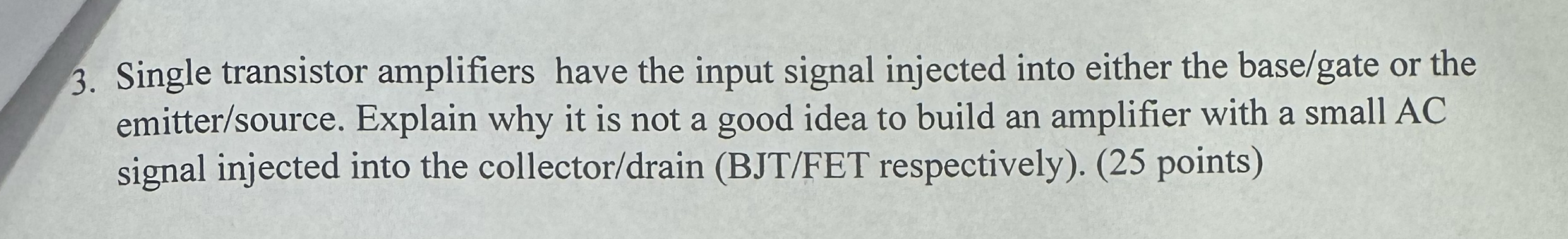 Single transistor amplifiers have the input