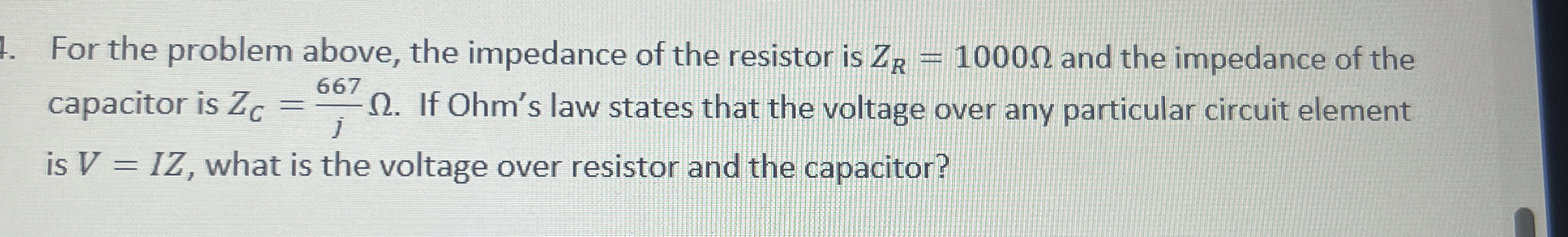 For the problem above, the impedance of the