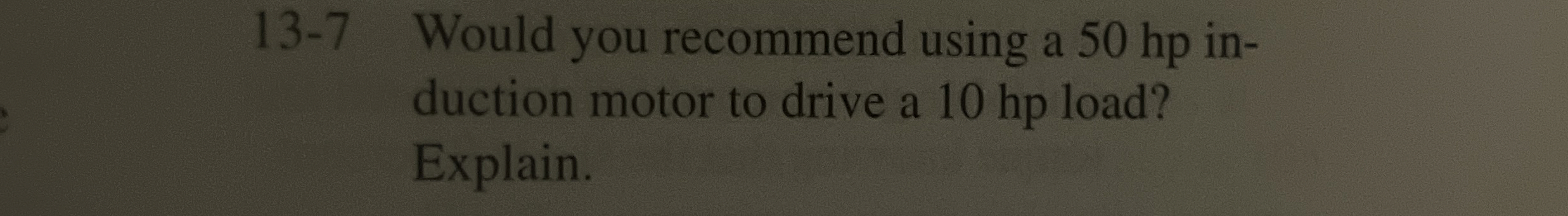 1 3 - 7 Would you recommend using a 5 0 hp